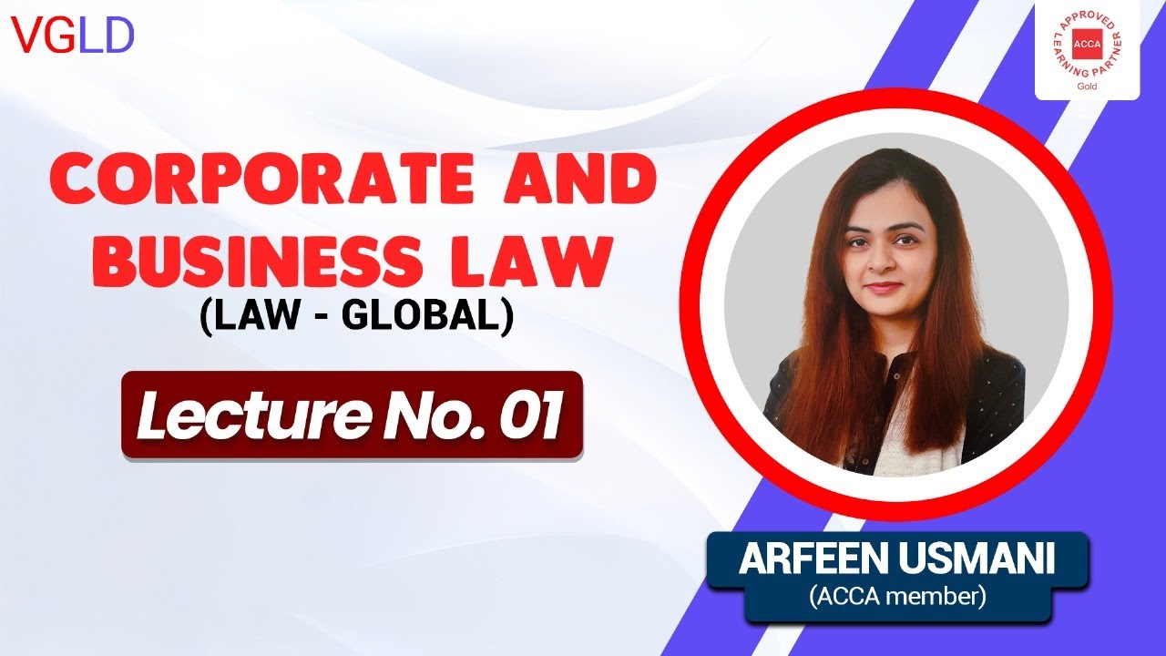 ACCA - Corporate and Business Law lecture no.1 by Arfeen Usmani   #accamember #vgld