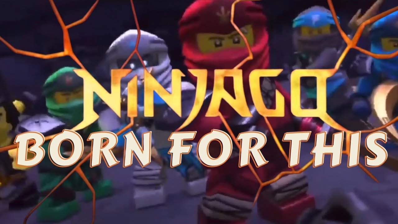 NINJAGO S13 TRIBUTE (BORN FOR THIS)