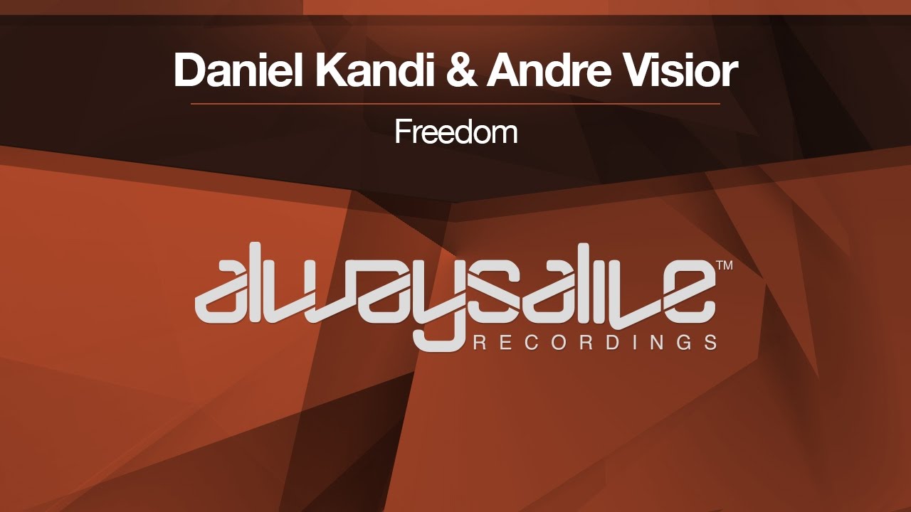 Daniel Kandi & Andre Visior - Freedom [OUT NOW]