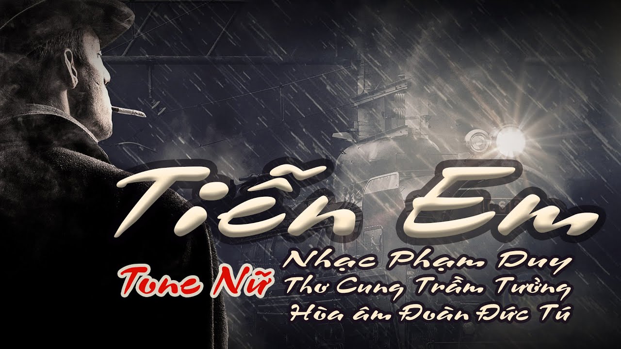karaoke Tiễn Em_ Sáng tác Phạm Duy, thơ Cung Trầm Tưởng_ Hòa âm Đoàn Đức Tú