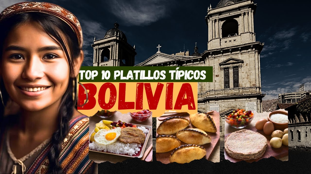 top 10 platillos t&iacute;picos de Bolivia 🇧🇴 | comida tipica