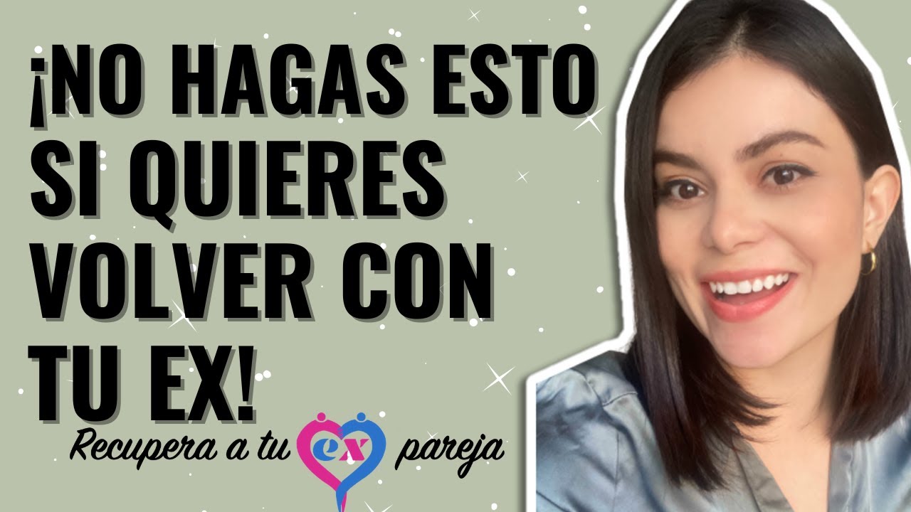 4 COSAS que NO DEBES HACER si QUIERES RECUPERAR A TU EX | ERRORES FATALES | BRENDA PORRAS