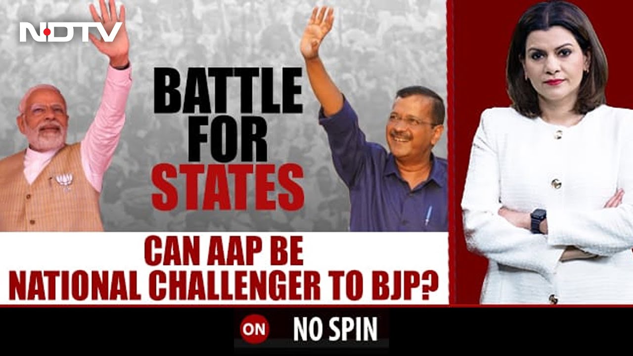 Battle For States: Can AAP Be A National Challenger To The BJP? | No Spin