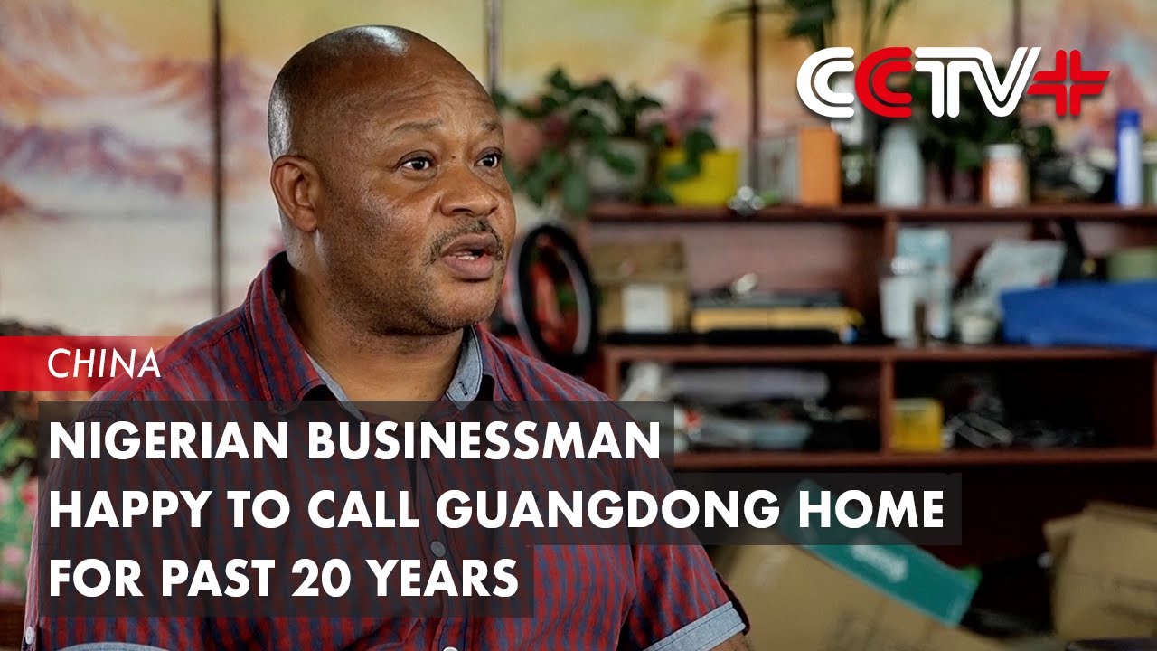 Nigerian Businessman Happy to Call Guangdong Home for past 20 Years
