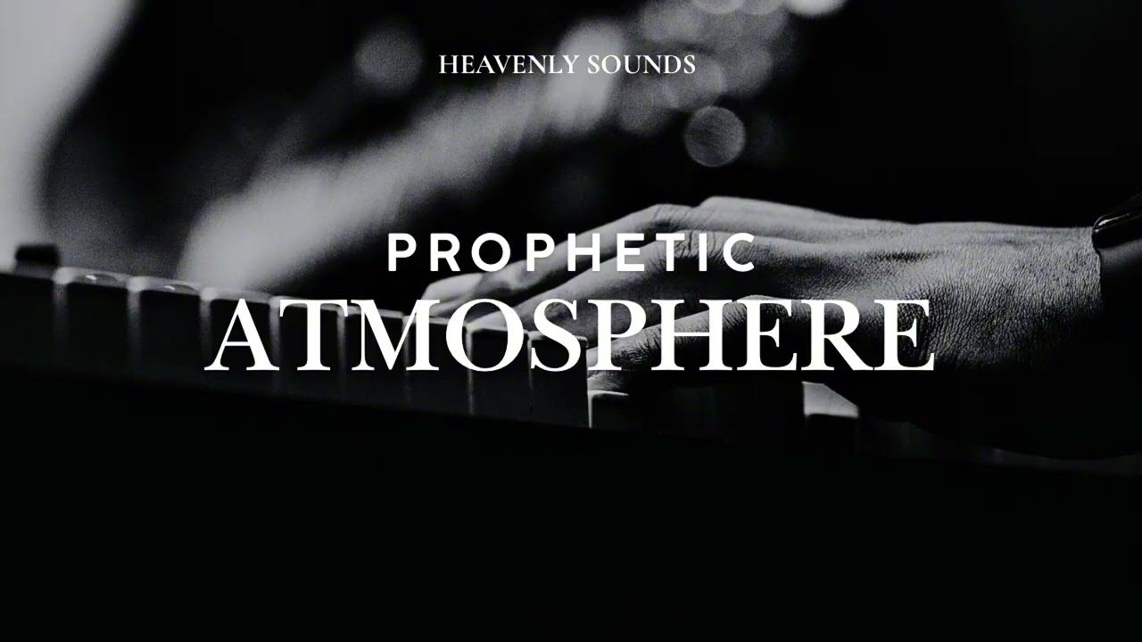 PROPHETIC ATMOSPHERE | HEAVENLY SOUNDS 