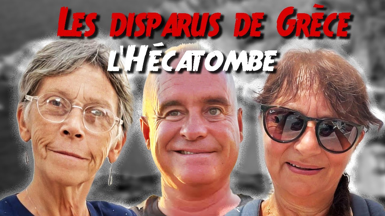 TROIS DISPARITIONS INQUIÉTANTES EN GRÈCE : L'HÉCATOMBE
