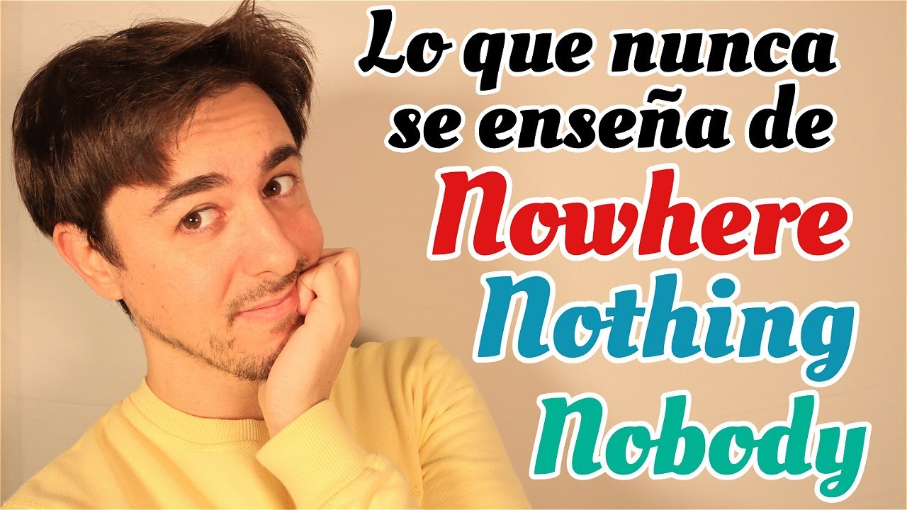 NOTHING - NOBODY - NOWHERE diferencia | INDEFINITE PRONOUNS |