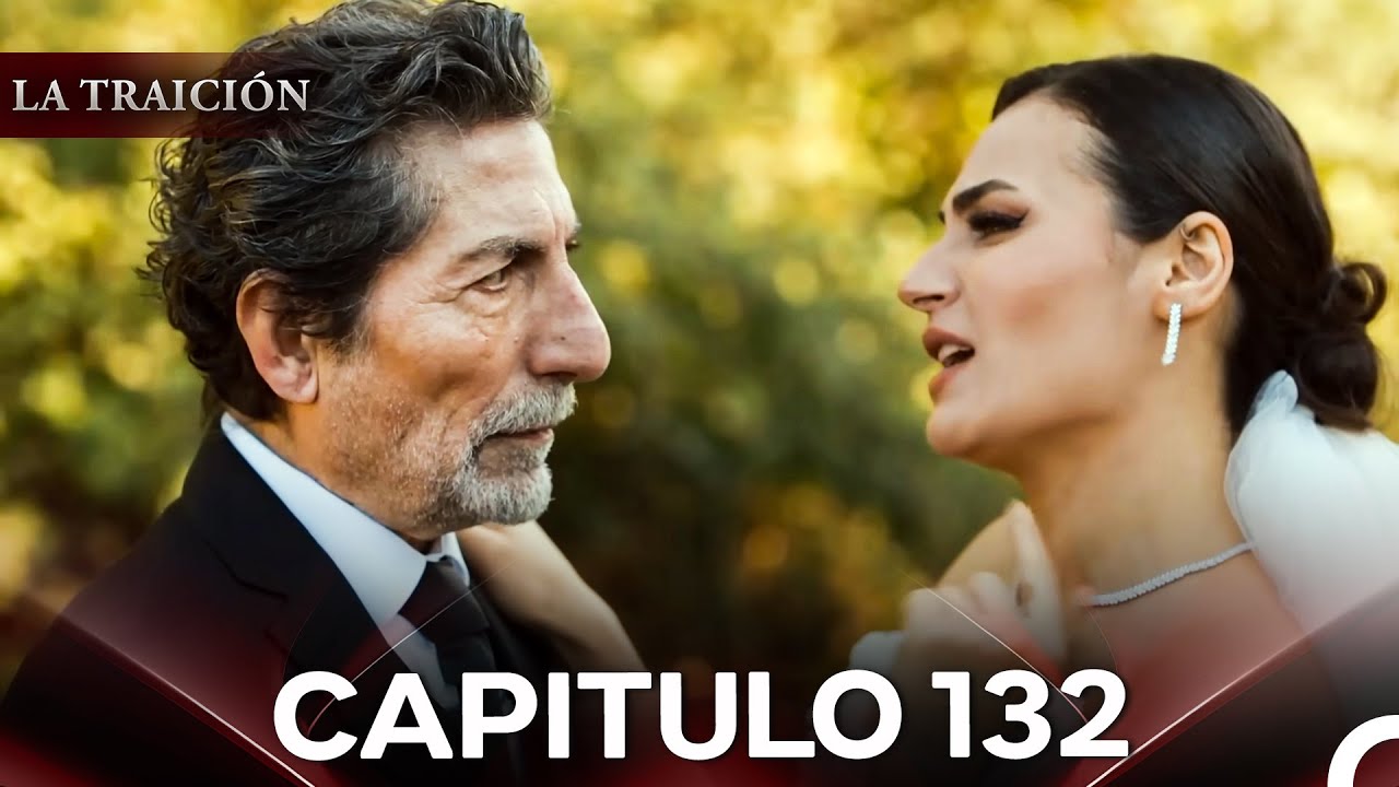 La Traición Episodio 132 (Doblado en Español)