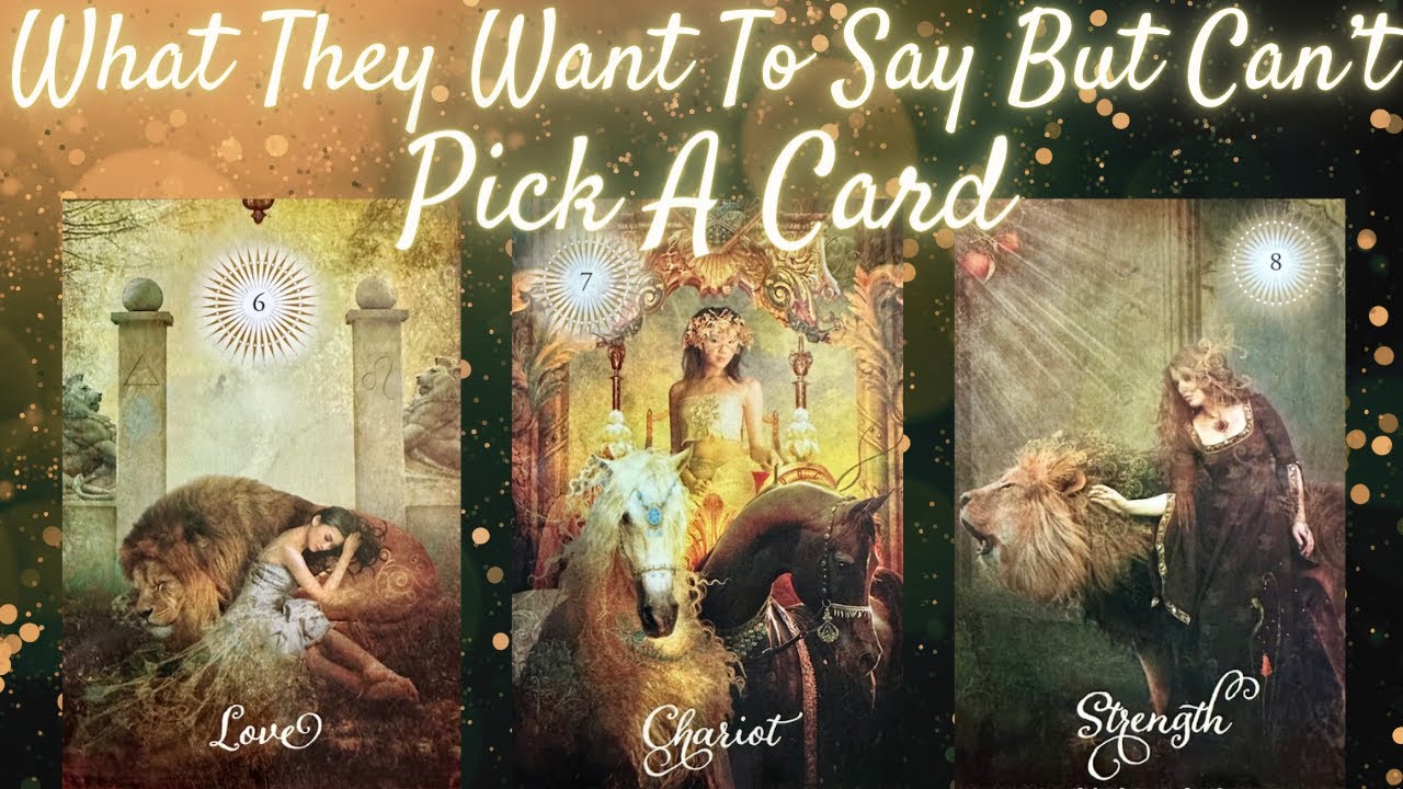 What They Want To Say But Can’t 💛 PICK A CARD