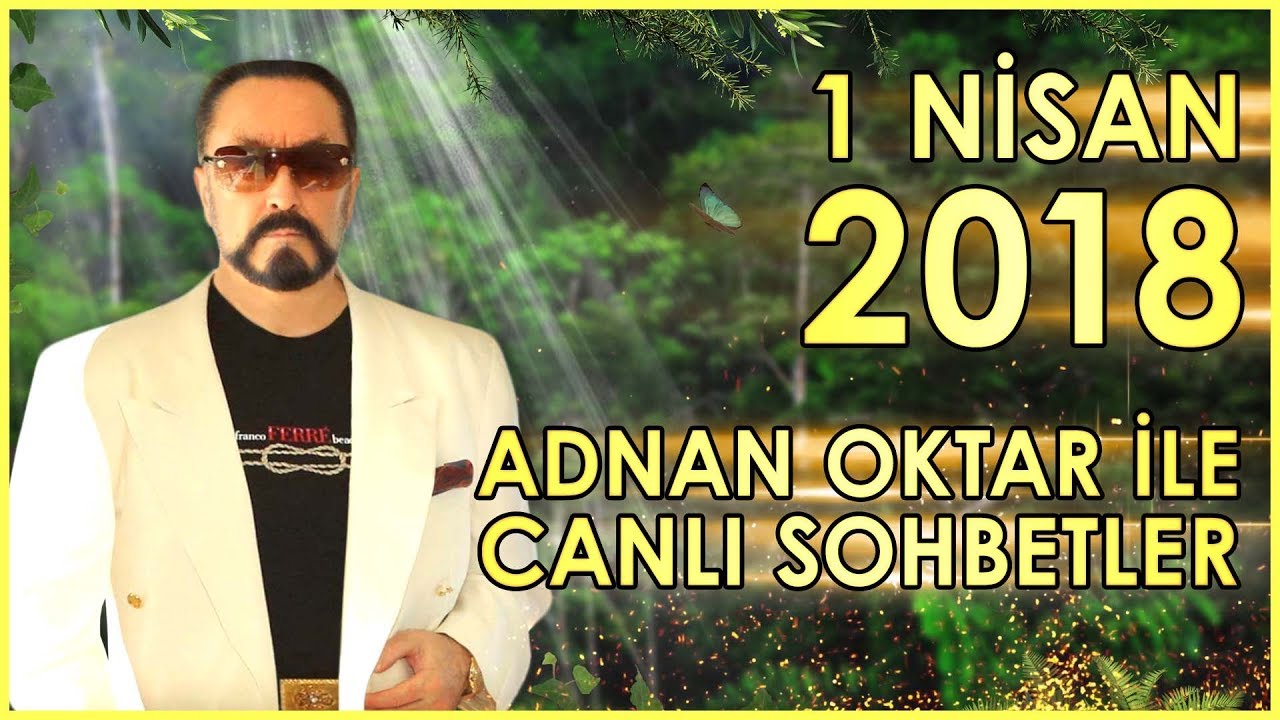 Adnan Oktar ile Sohbet Programı 1 Nisan 2018