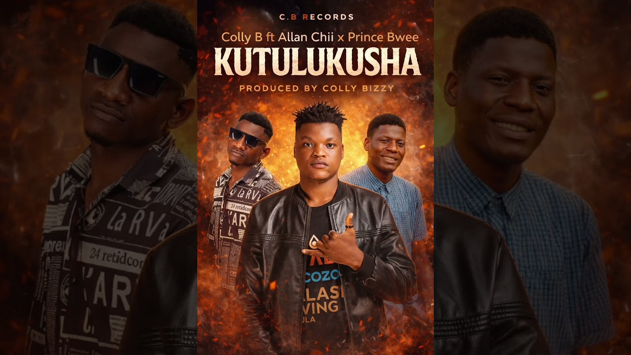 Colly B ft Prince Bwee & Allan Chii - Kutulukusha_Prod.Colly Bizzy