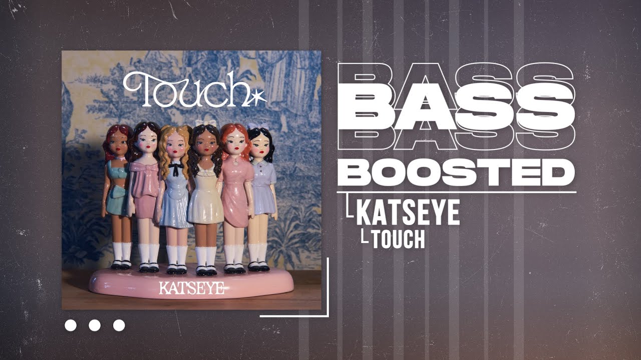 KATSEYE (캣츠아이) - Touch [BASS BOOSTED]