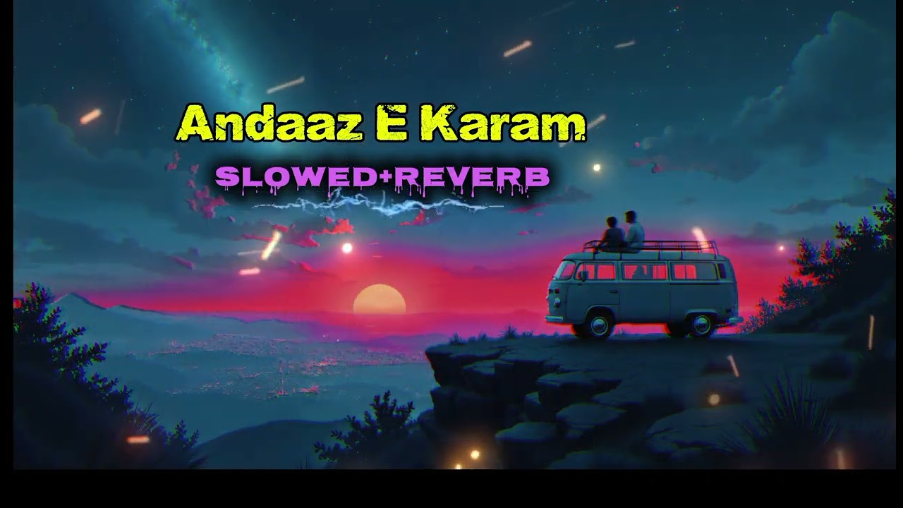 Andaaz E Karam | Slowed+Reverb 🎶.    || Subscribe || New Song