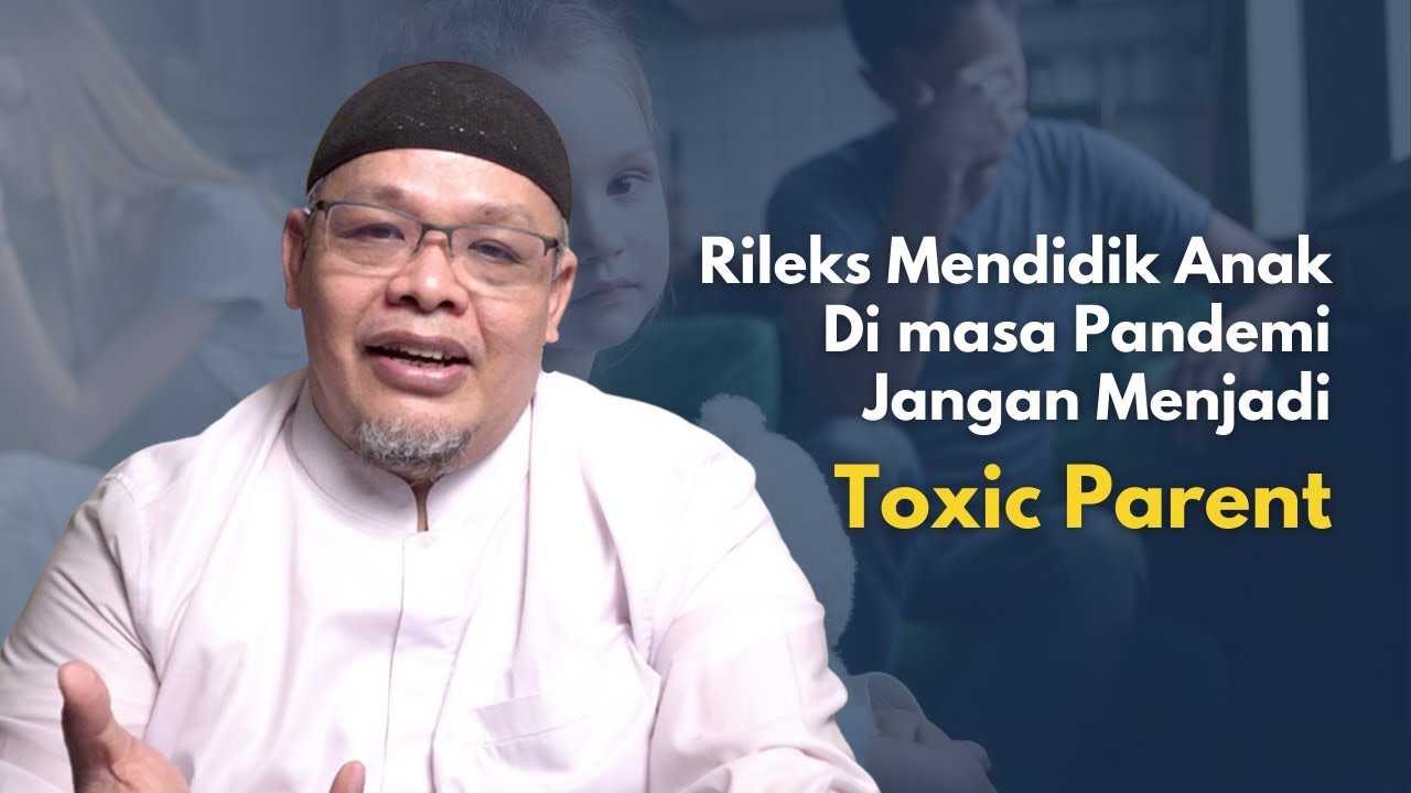 Rileks Dalam Mendidik Agar Tidak Menjadi Toxic Parent - Ust. Harry Santosa | Fitrah Based Education