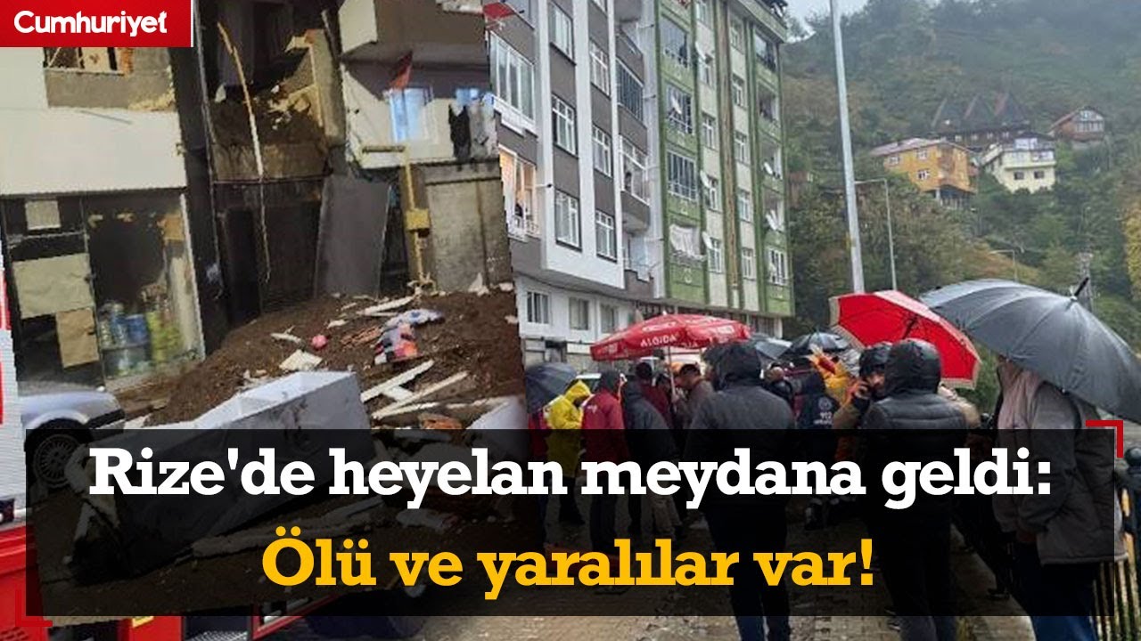 Rize'de heyelan meydana geldi: Ölü ve yaralılar var!
