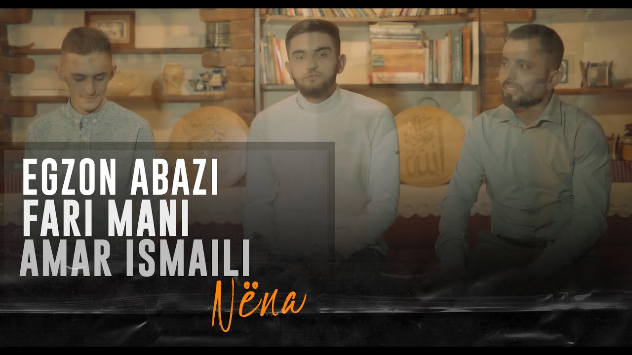 NËNA - Egzon Abazi & Fari Mani & Amar Ismaili