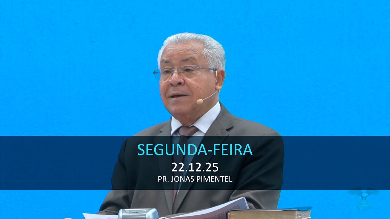 22.12.2025 - Segunda - Mens. Presumindo, 14 a 23 - Pr. Jonas Pimentel