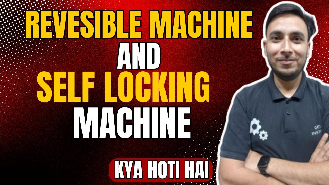 Reversible and Self locking machine kya hoti hai