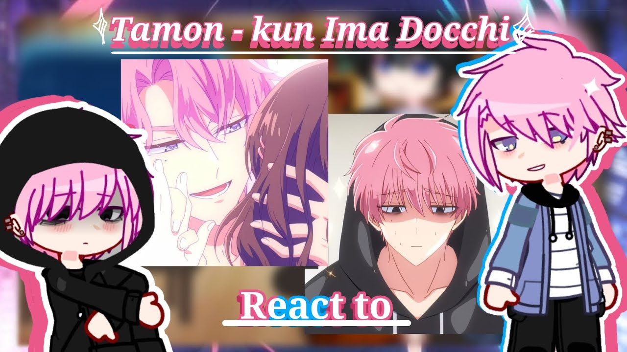《 Tamon- Kun Ima Docchi react to 》 // tamon's b-side manga// 