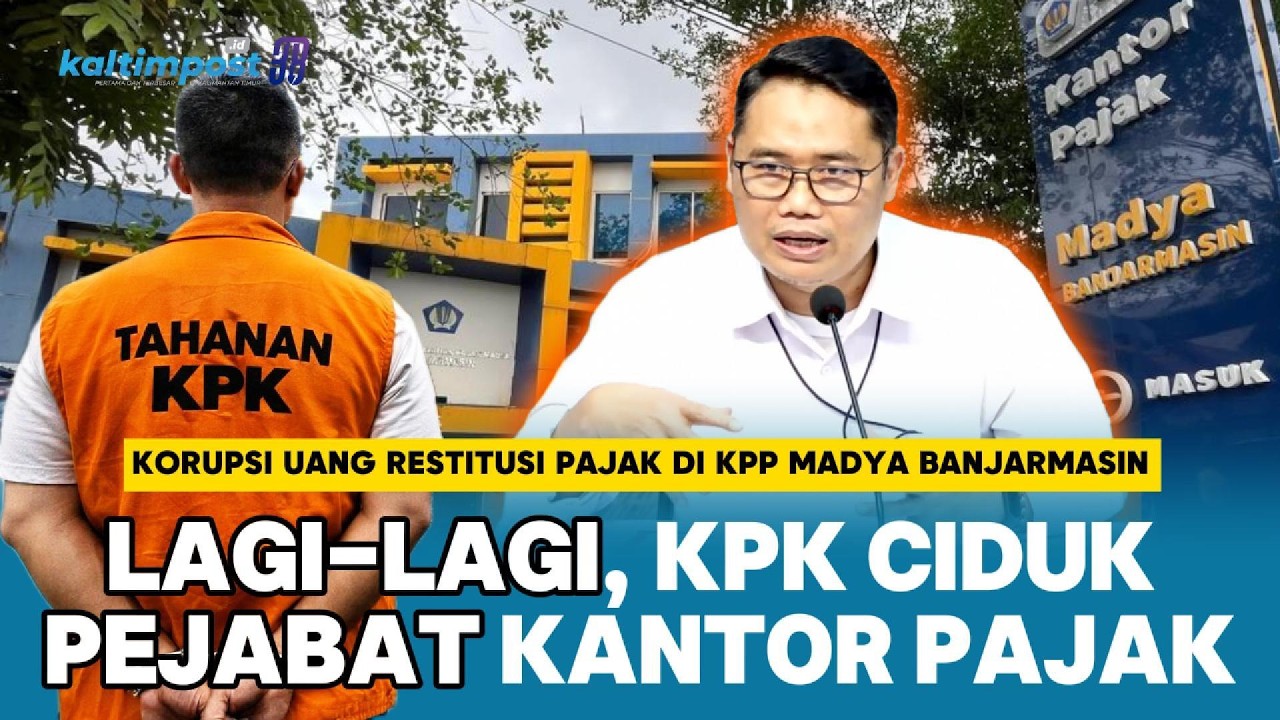 Korupsi Lagi di Kantor Pajak! KPK Tahan Mulyono, Kepala KPP Madya Banjarmasin Mainkan Uang Restitusi