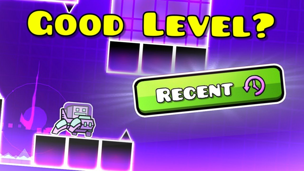 Playing The Recent Tab Until I Find a GOOD Level...