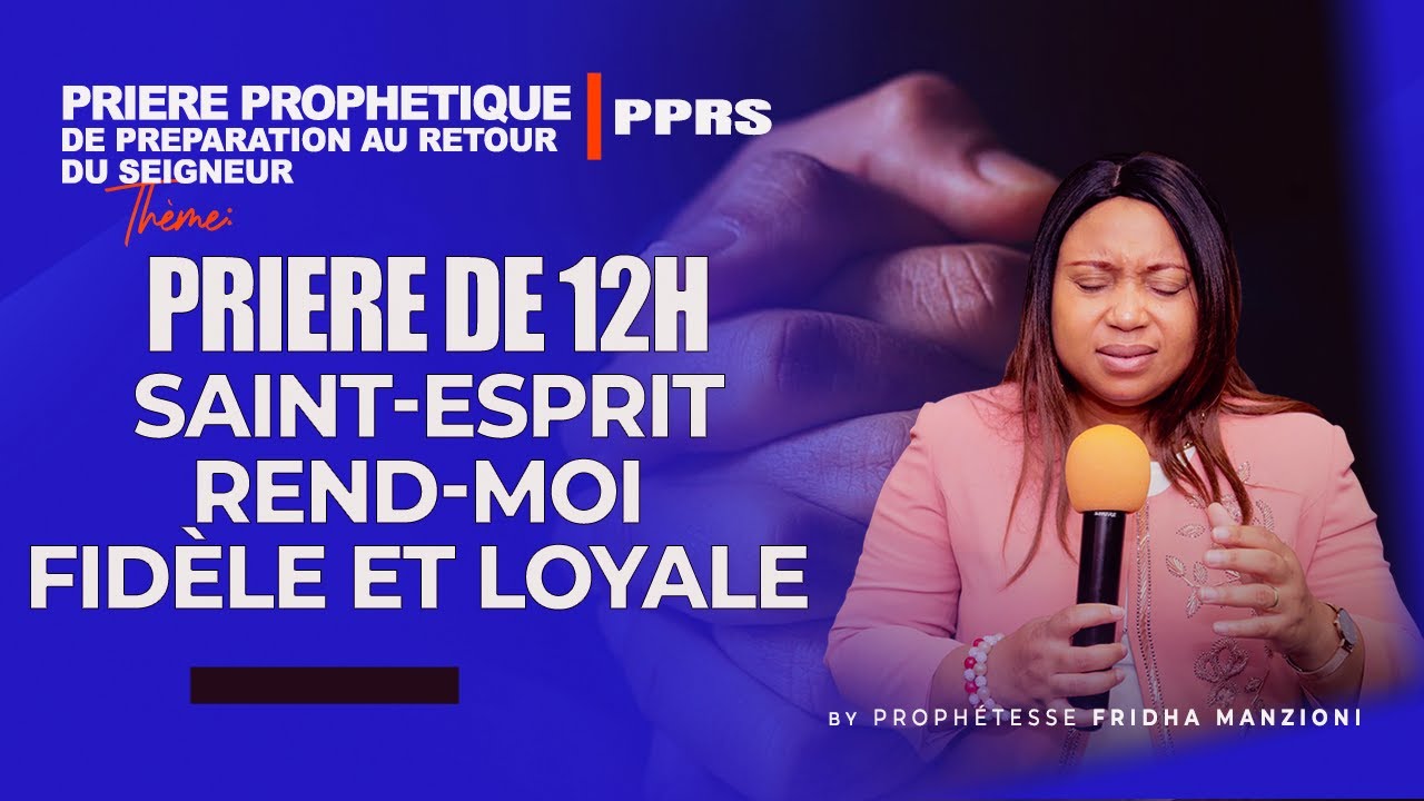 PPRS I PRIERE SAINT-ESPRIT REND MOI FIDÈLE ET LOYALE BY PROPH FRIDHA MANZIONI
