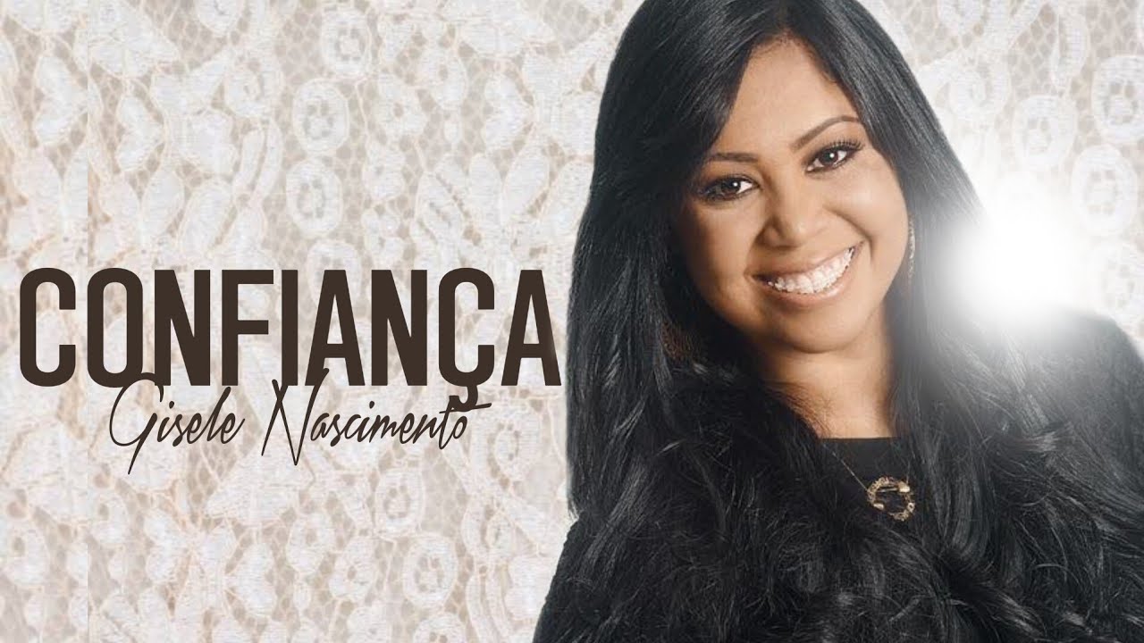 Confiança — Gisele Nascimento | VÍDEO COM LETRA