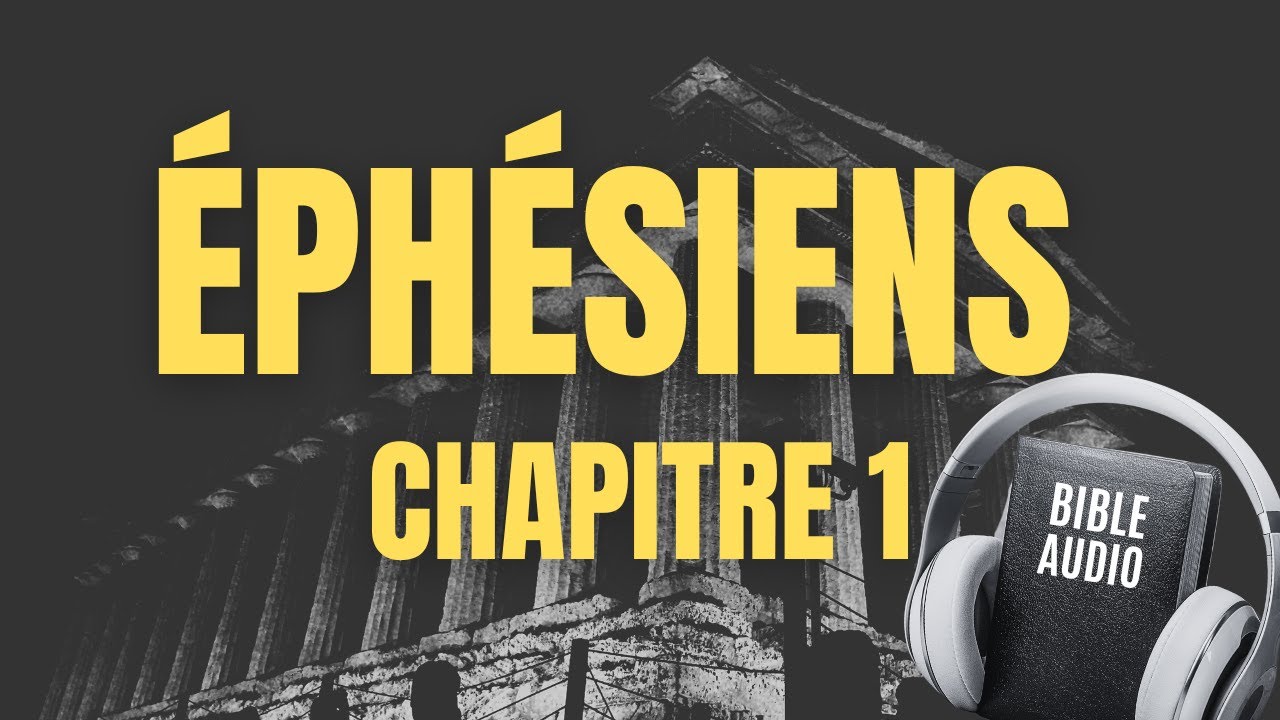 ÉPHÉSIENS 1 | LA BIBLE AUDIO avec textes