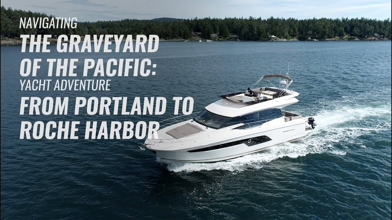 Navigate the Graveyard of the Pacific | Yacht Adventure from Portland to Roche Harbor | Prestige 520