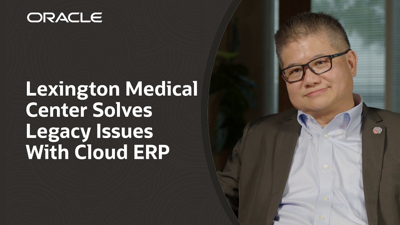 Lexington Medical Center: Oracle Cloud ERP Solves Legacy System Limits