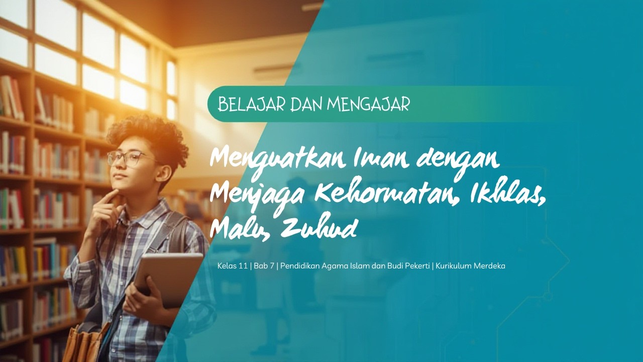 BAB 7: Menguatkan Iman dengan Menjaga Kehormatan, Ikhlas, Malu, Zuhud (PAI Kelas 11 Kurmer)
