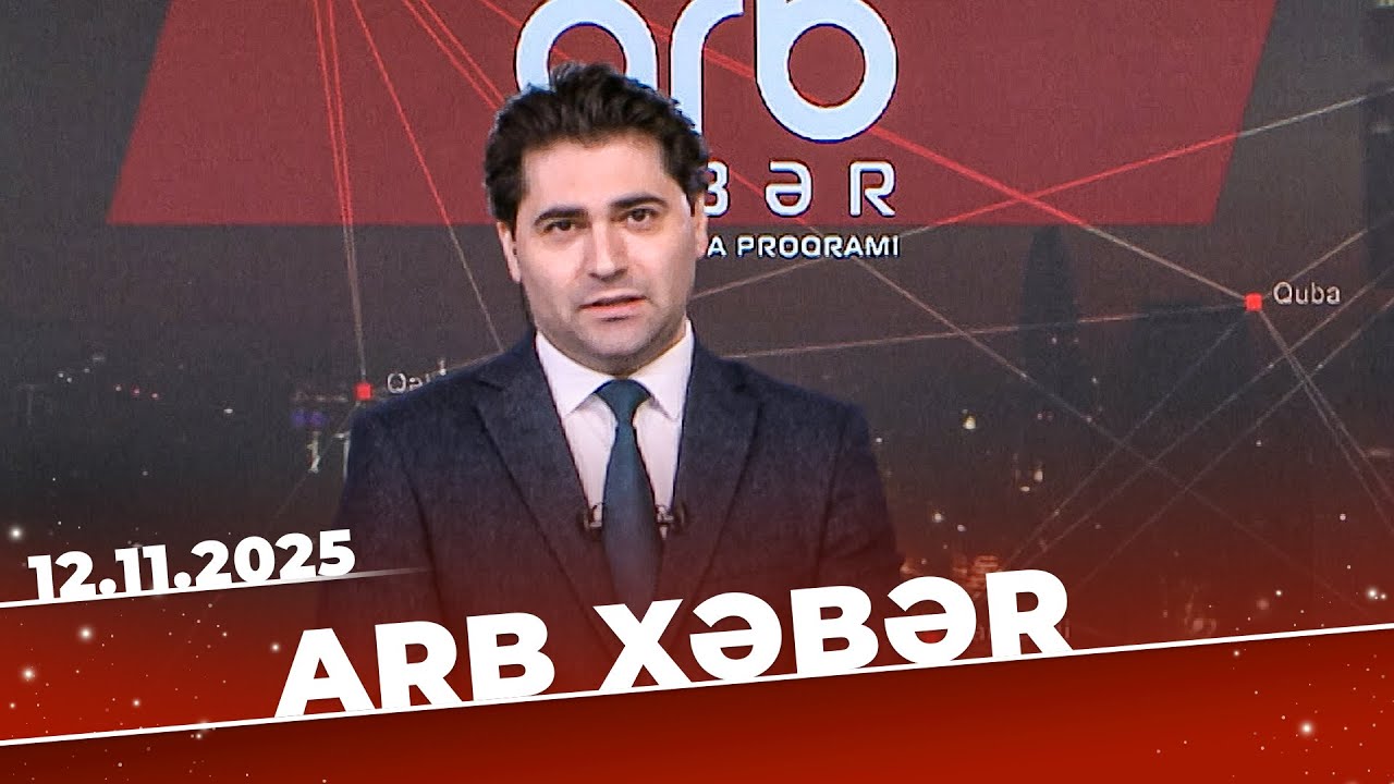 ARB Xəbər - Tam B&ouml;l&uuml;m - 12.11.2025