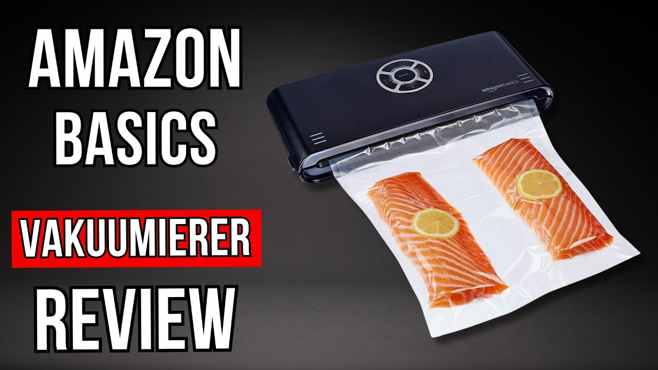 Amazon Basics Vakuumierer - Der beste Vakuumierer f&uuml;r Einsteiger?