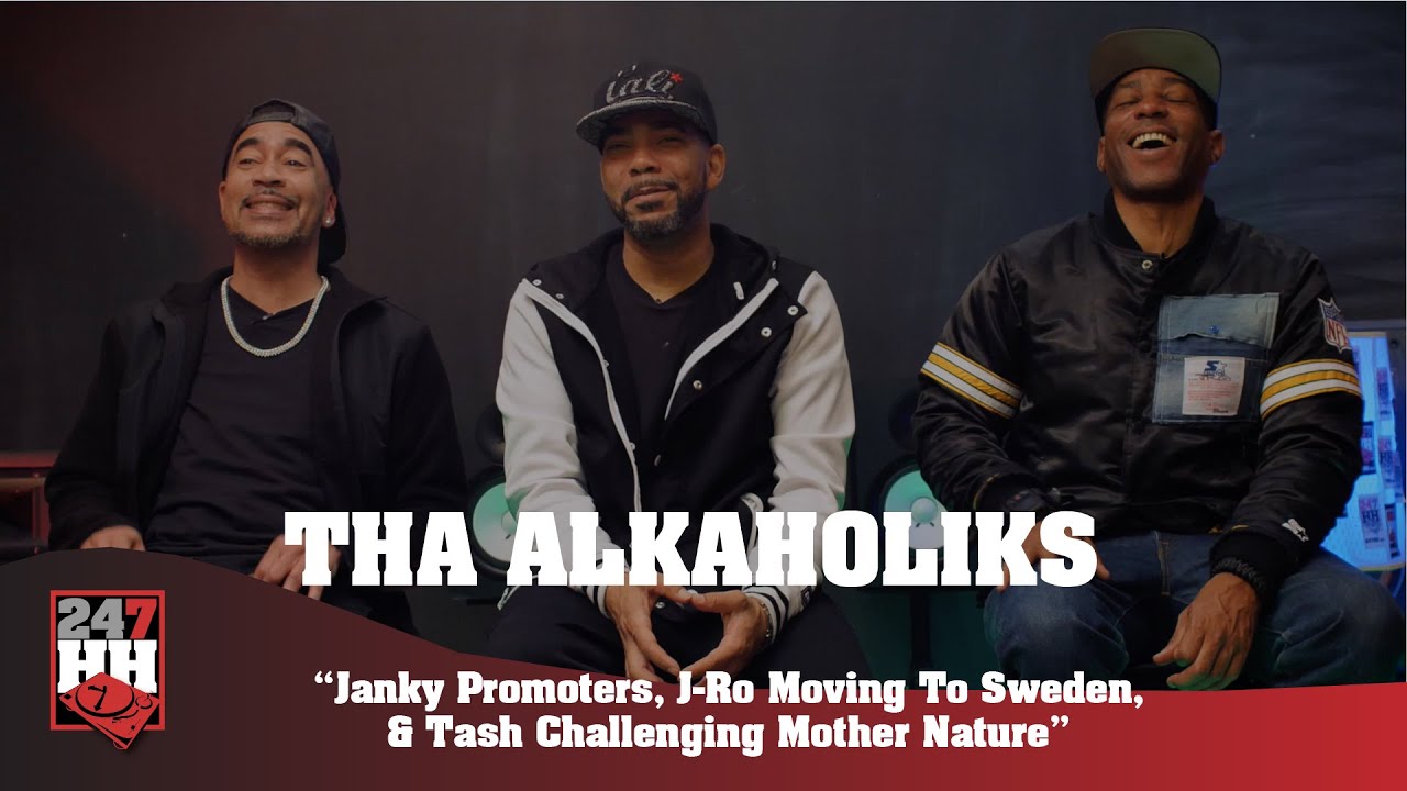 Tha Alkaholiks - Janky Promoters, J Ro Moving To Sweden, & Tash Challenging Mother Nature