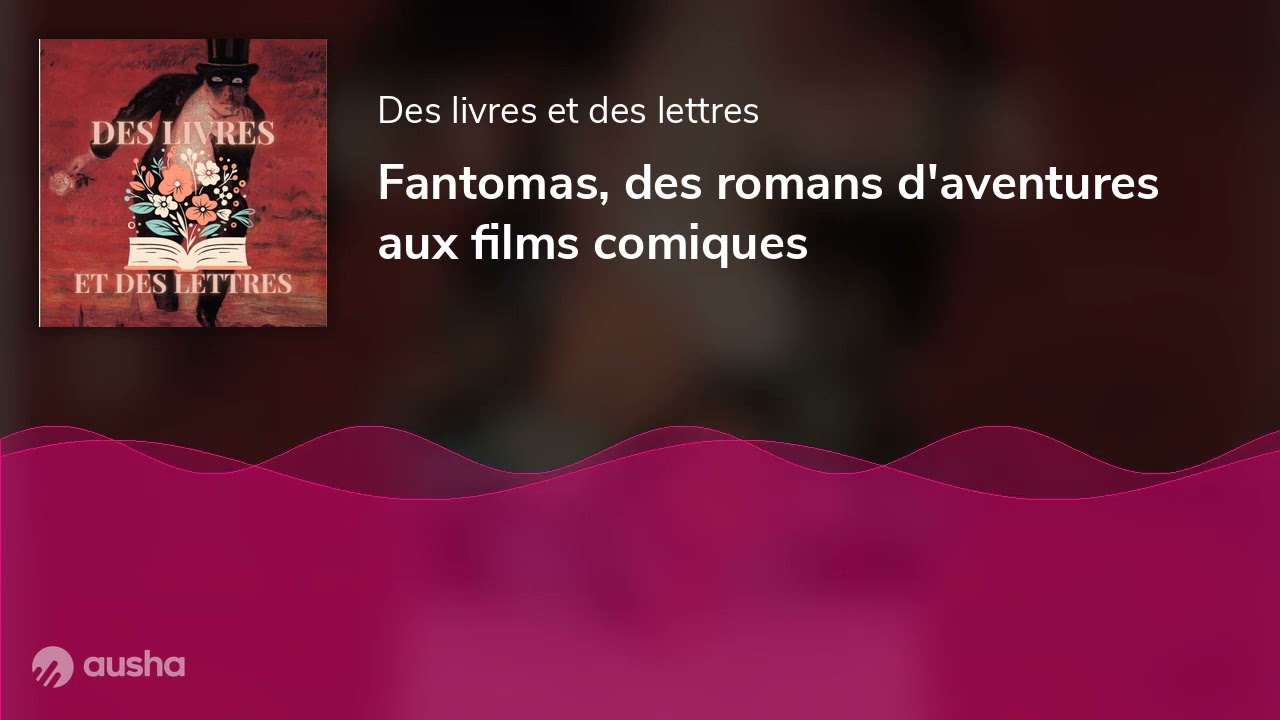 Fantomas, des romans d'aventures aux films comiques