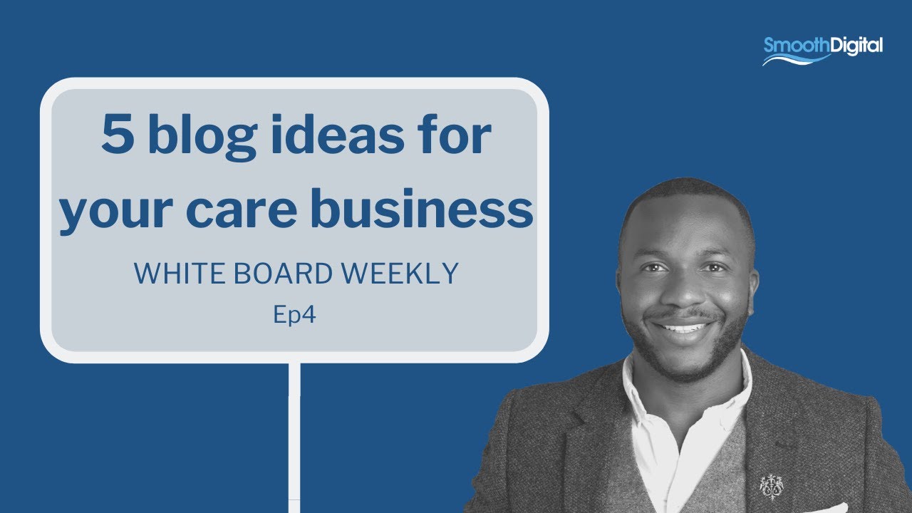 5 Blog Ideas For Your Care Home Or Home Care Business