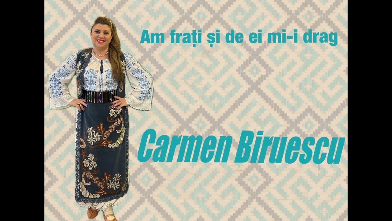 Carmen Biruescu Am frati si de ei mi e drag