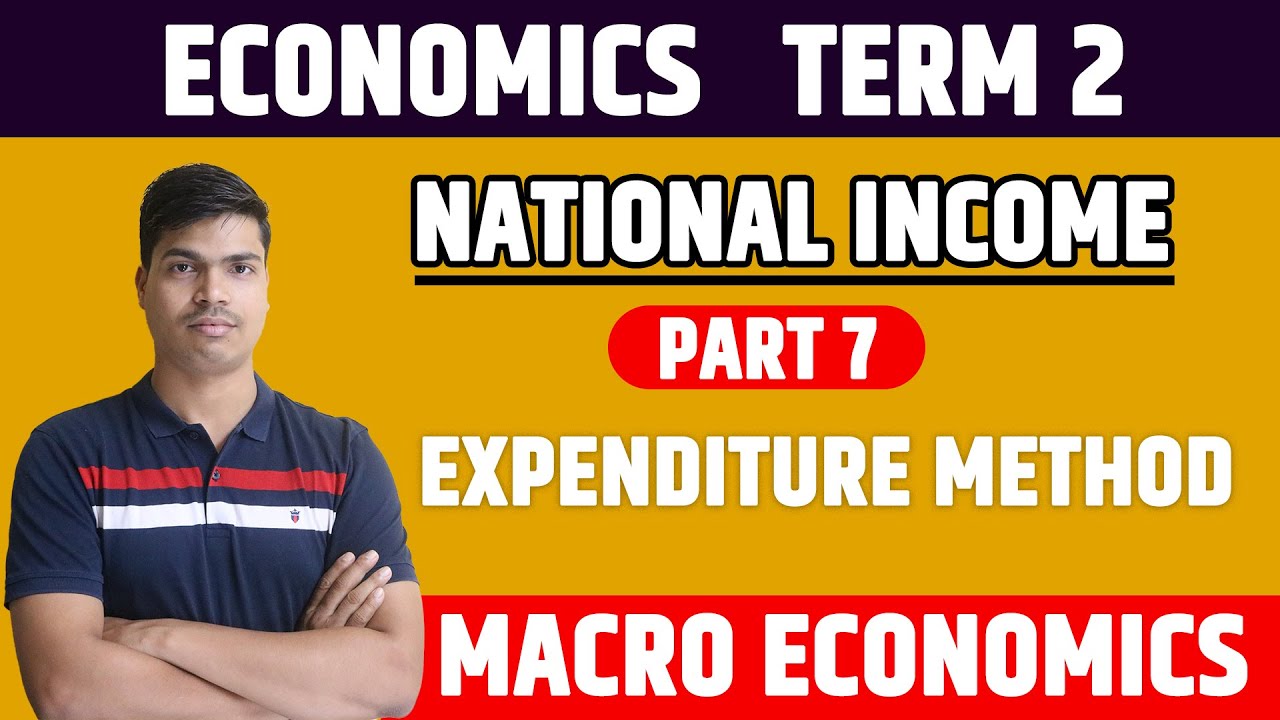 Expenditure Method | National income Part 7 Term 2 12th Economics | Complete Explanation With QNS