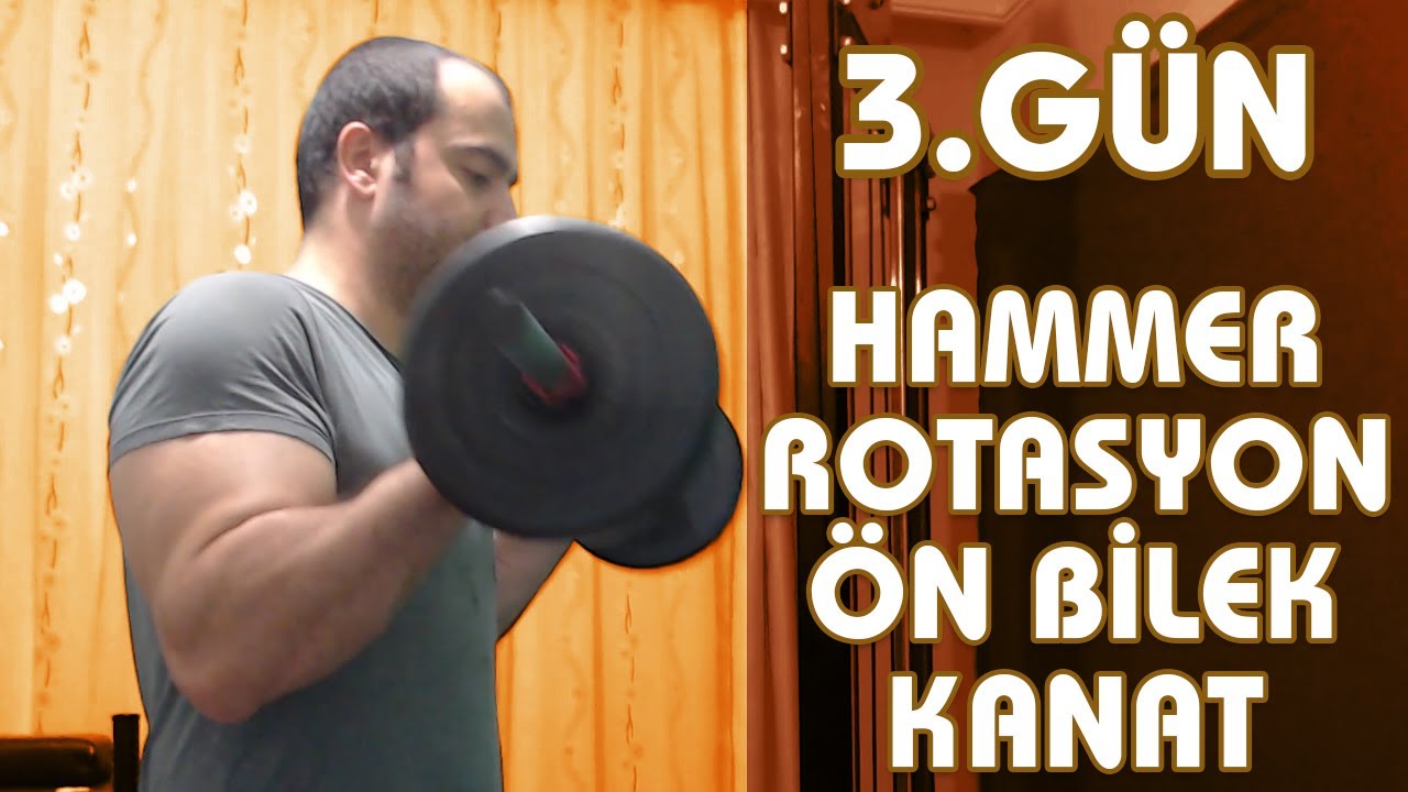 HAMMER | ROTASYON | ÖN BİLEK | SIRTKANAT ANTRENMANI | BİLGİ DOLU GÜZEL BİR ANTRENMAN OLDU !!! 3.GÜN