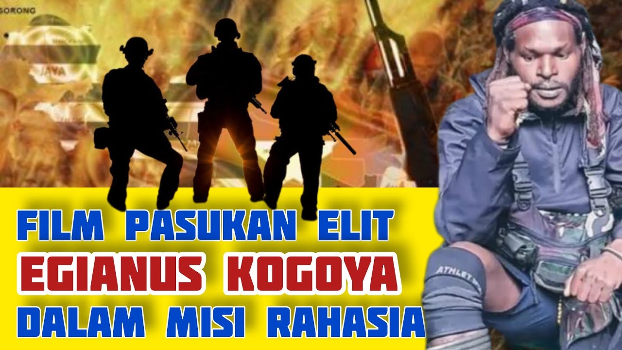 Film Egianus Kogoya - Pasukan elit dalam misi rahasia 1 -  ManusKrip Papua