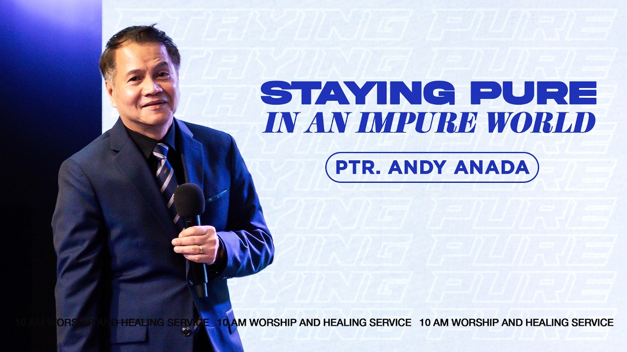 Staying Pure in an Impure World | Ptr. Andy Anada