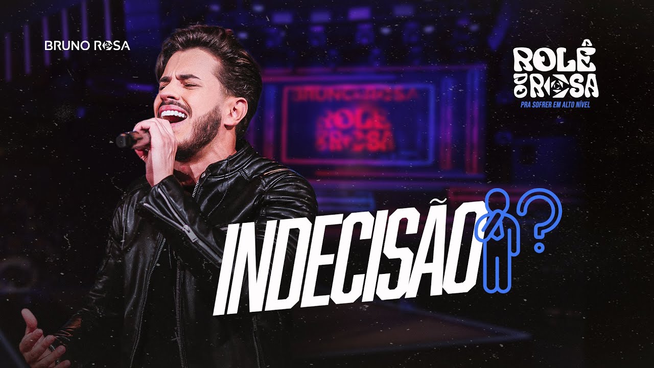 Bruno Rosa - Indecis&atilde;o