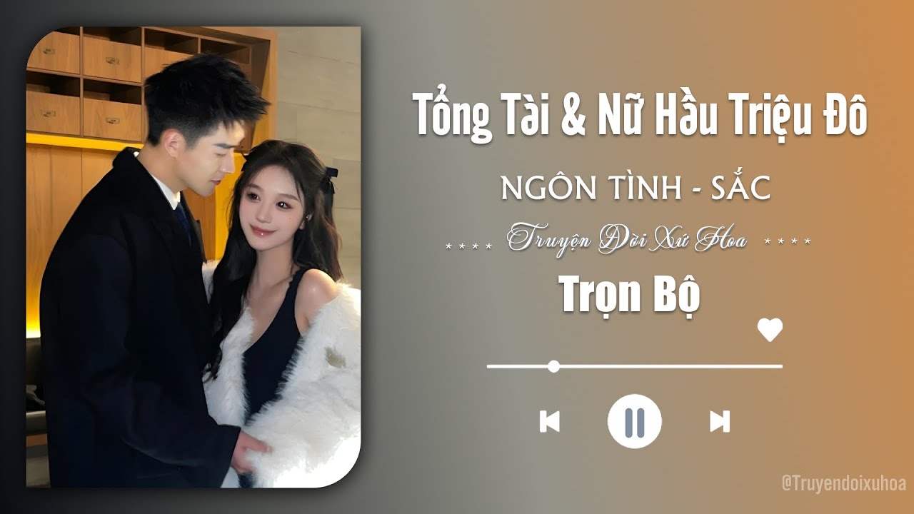 [ FULL ] Tổng Tài Và Nữ Hầu Triệu Đô | Truyện Sắc Ngôn Tình | ​⁠@Truyendoi68