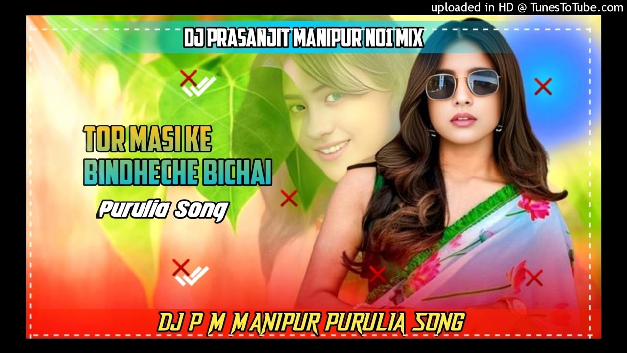 Dj Purulia Song)Tor_Masi_Ke_Bindheche_Bichai Dj Prasanjit Manipur No1 Mix (Dj Purulia Song)