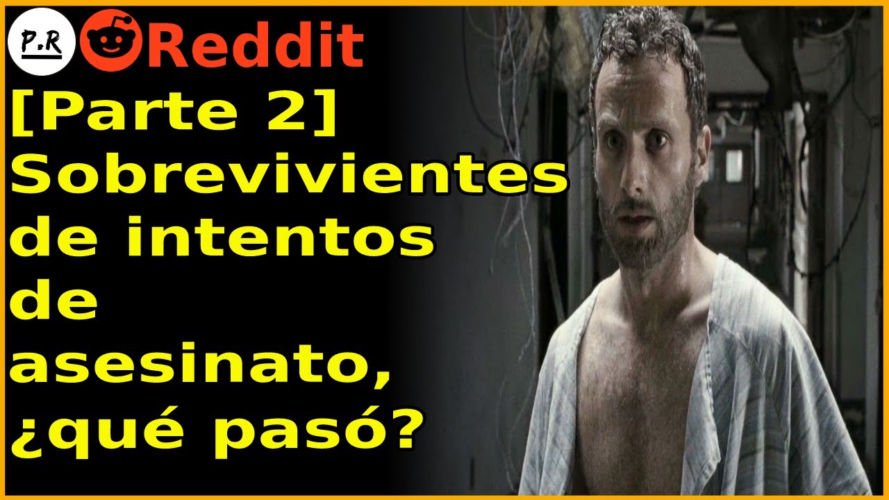 Sobrevivientes de intentos de asesinato, &iquest;qu&eacute; pas&oacute;? [Parte 2] (Historias Reddit en espa&ntilde;ol)