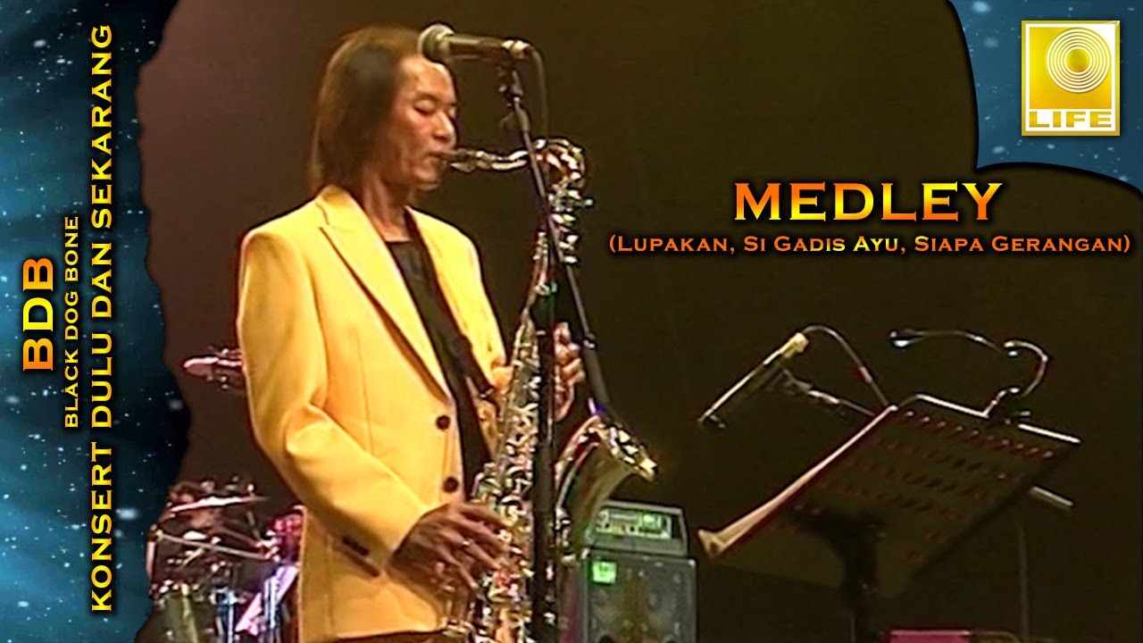 Black Dog Bone - Medley : Lupakan, Si Gadis Ayu, Siapa Gerangan (Konsert Dulu Dan Sekarang)