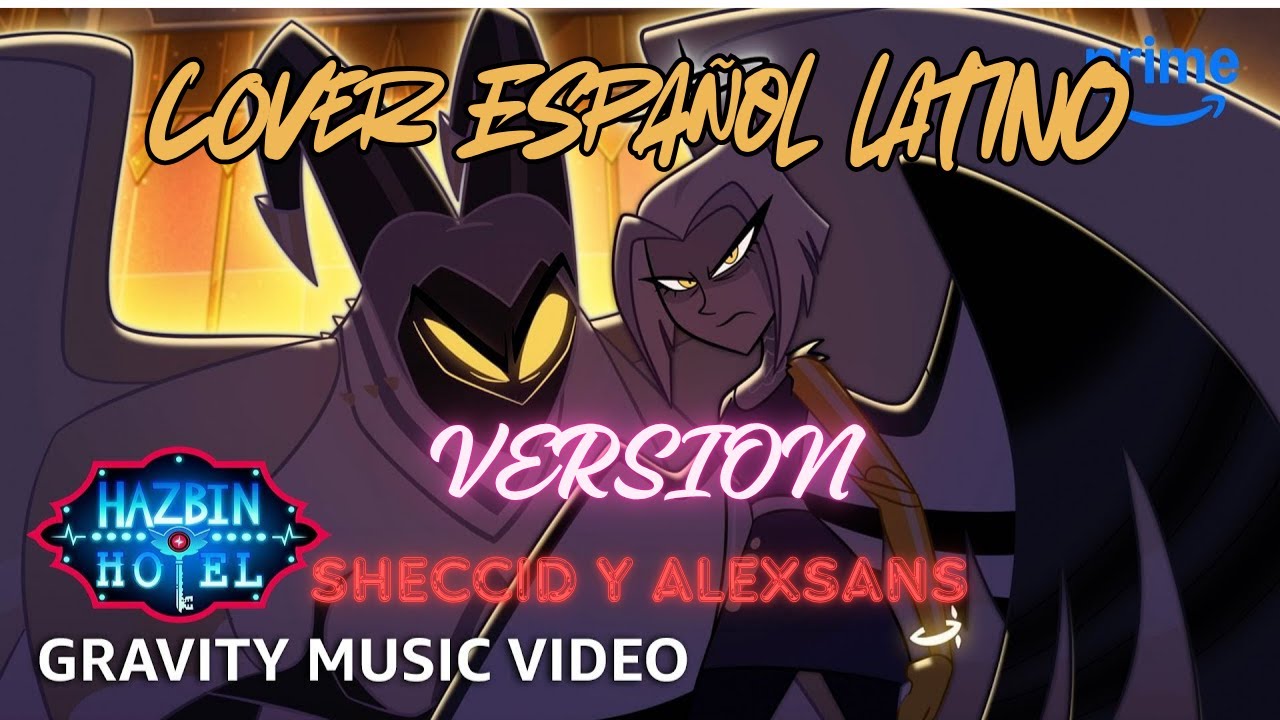 Gravity - Hazbin Hotel | Prime Video // COVER ESPAÑOL LATINO // Version @Sheccid_country