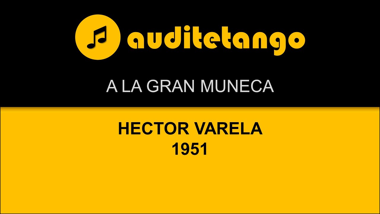 A LA GRAN MUNECA - HECTOR VARELA - 1951 - TANGO STRUMENTALE