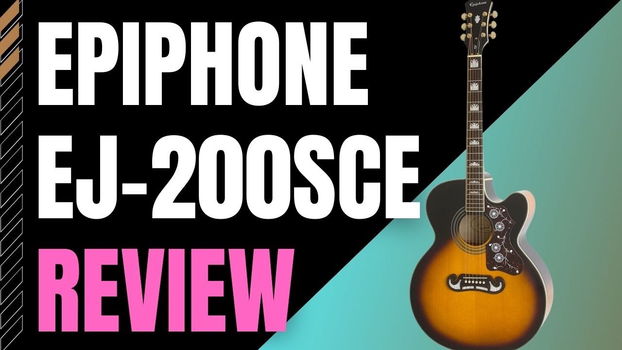 Epiphone EJ-200SCE Acoustic/Electric Guitar Review