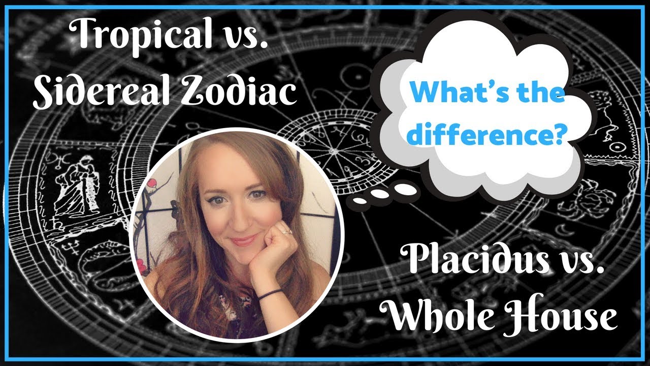 TROPICAL vs SIDEREAL Zodiac, PLACIDUS vs WHOLE SIGN Houses and More!—with Heather